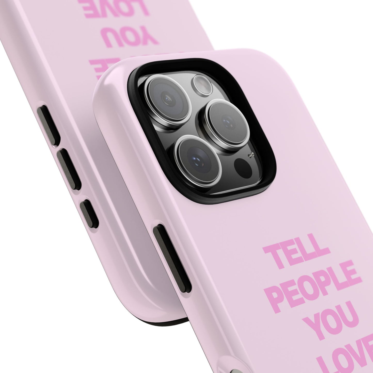 TELL PEOPLE YOU LOVE THEM *NEW*