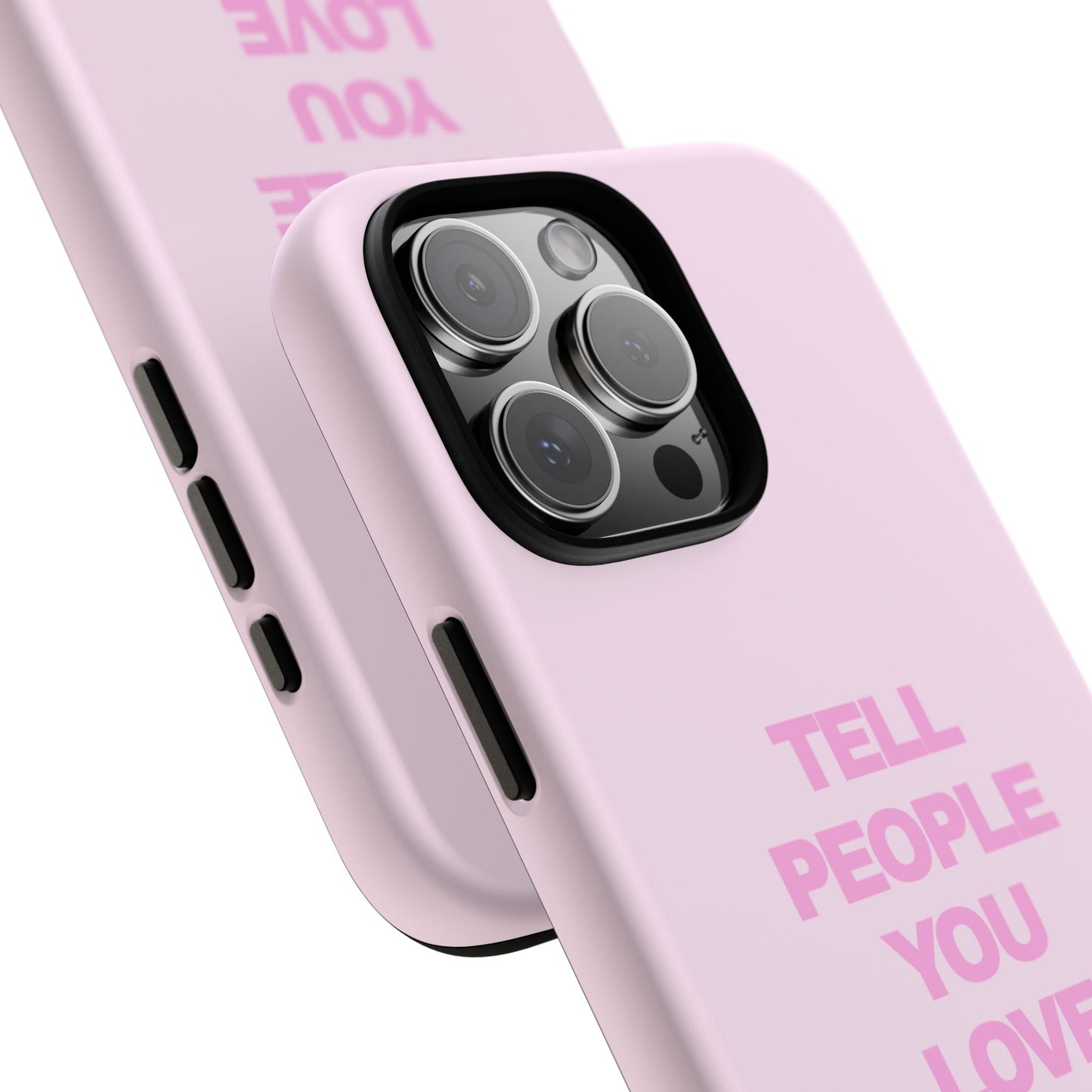 TELL PEOPLE YOU LOVE THEM *NEW*