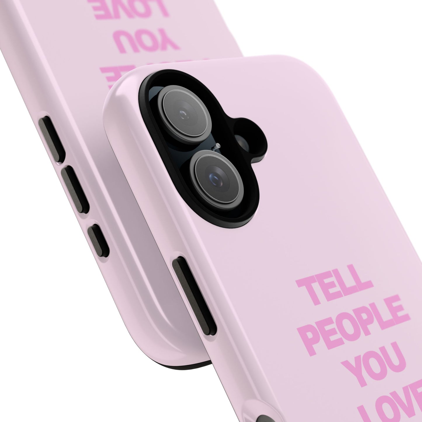 TELL PEOPLE YOU LOVE THEM *NEW*