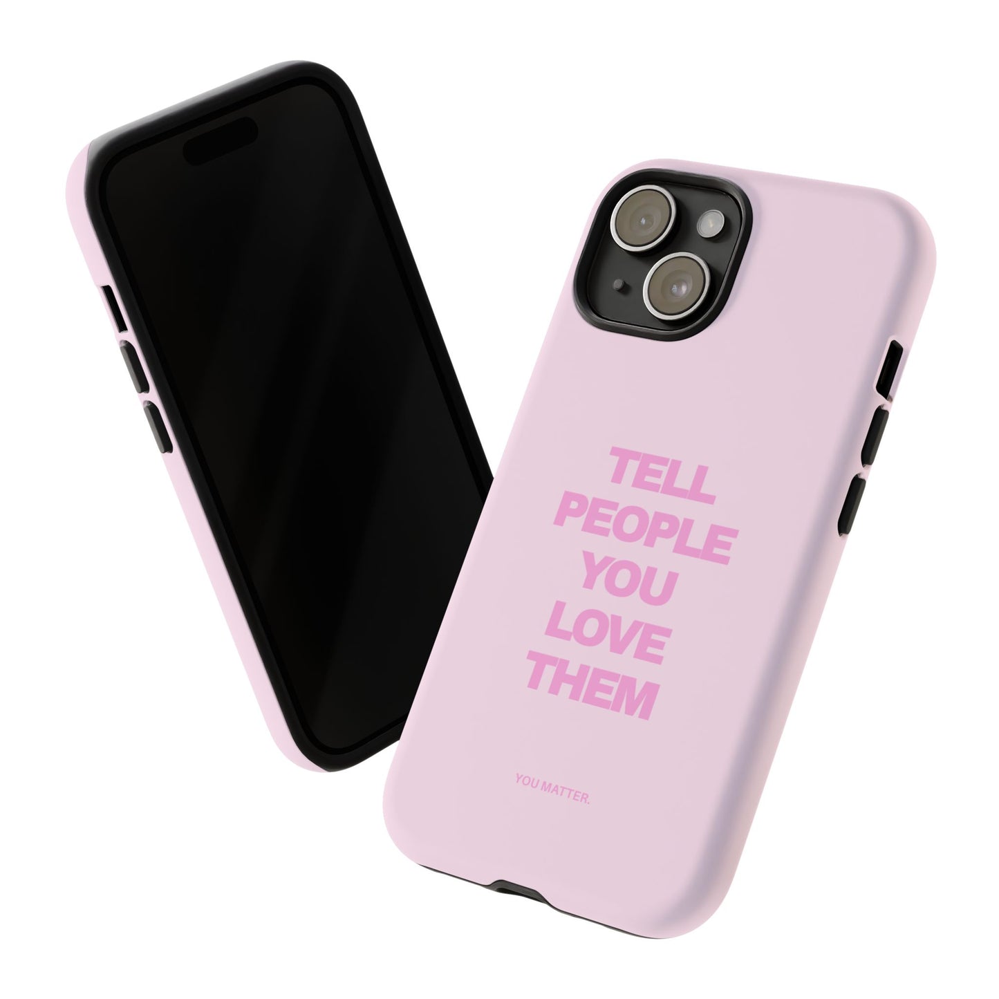 TELL PEOPLE YOU LOVE THEM *NEW*