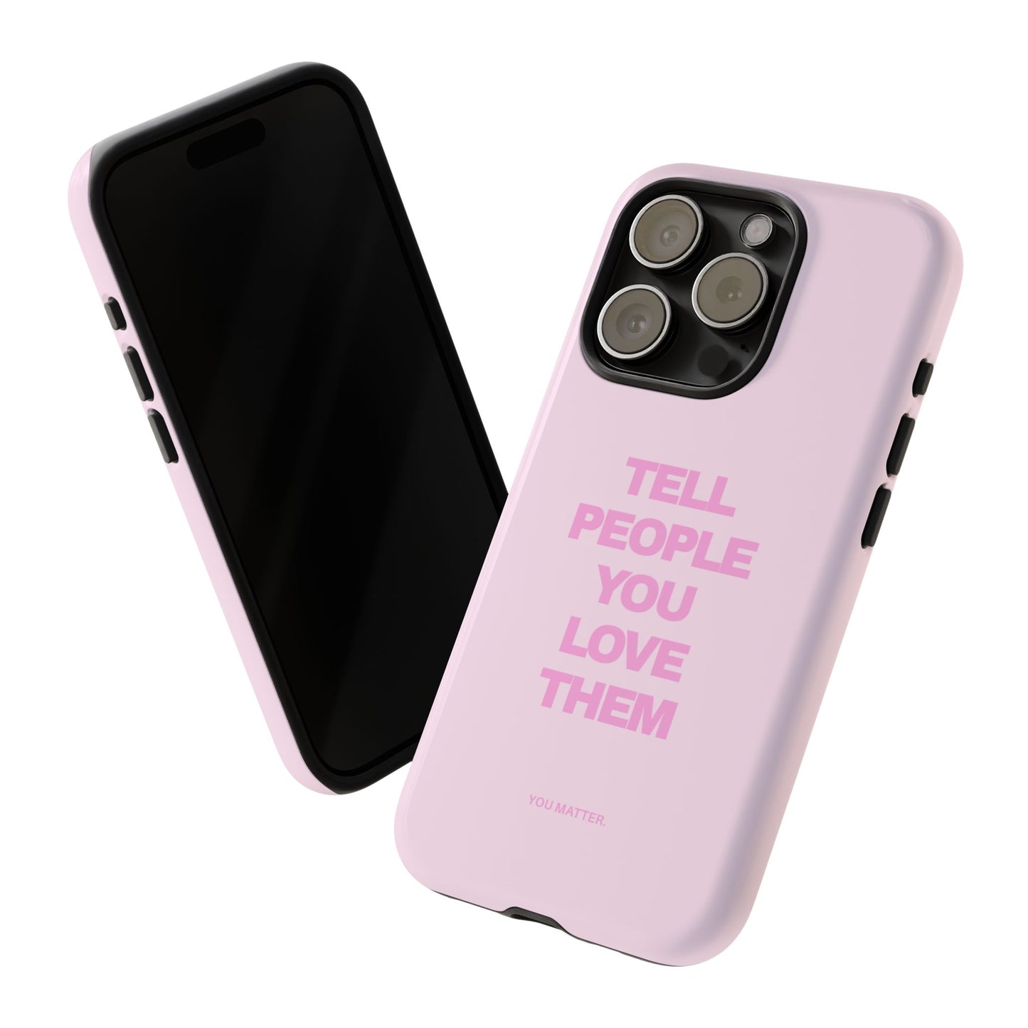 TELL PEOPLE YOU LOVE THEM *NEW*