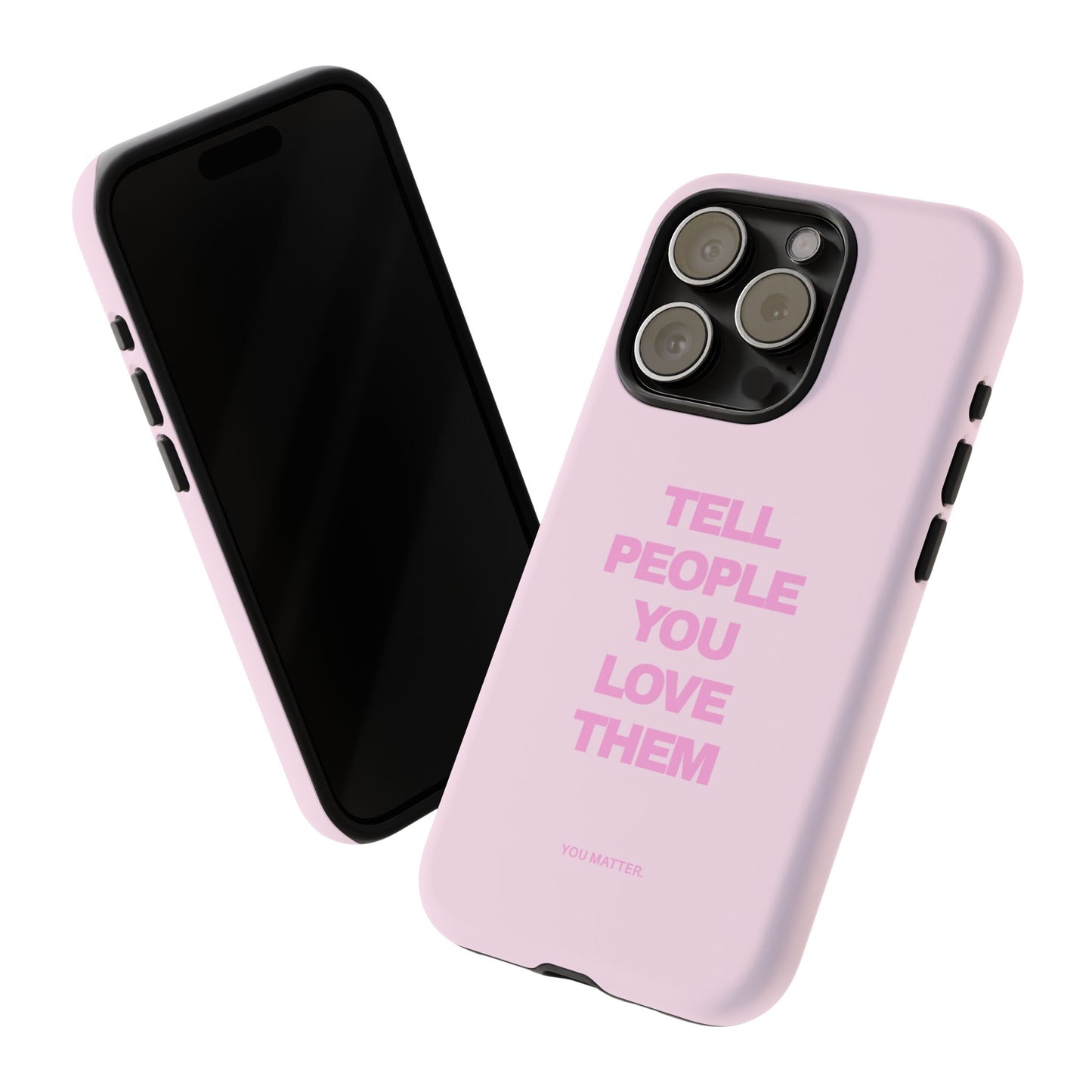 TELL PEOPLE YOU LOVE THEM *NEW*