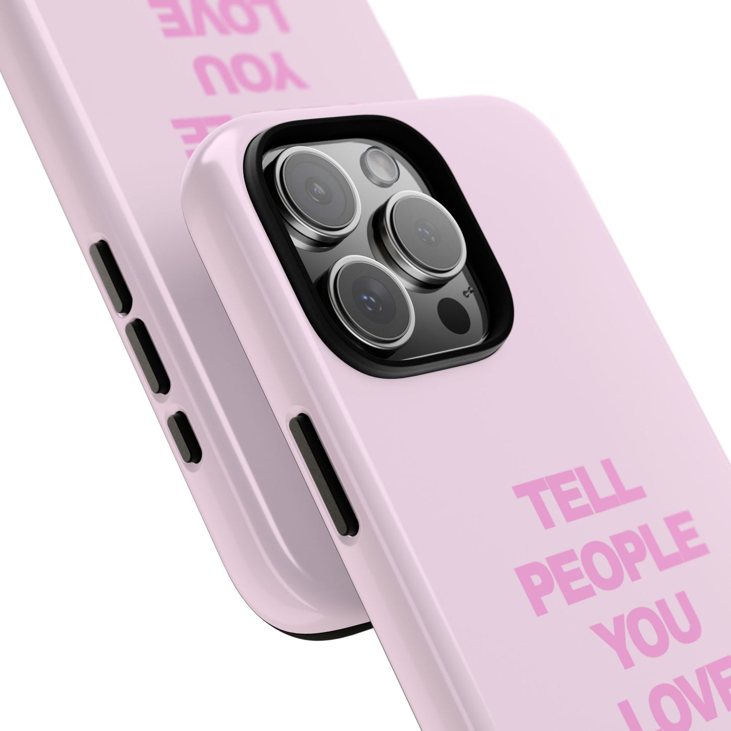 TELL PEOPLE YOU LOVE THEM *NEW*