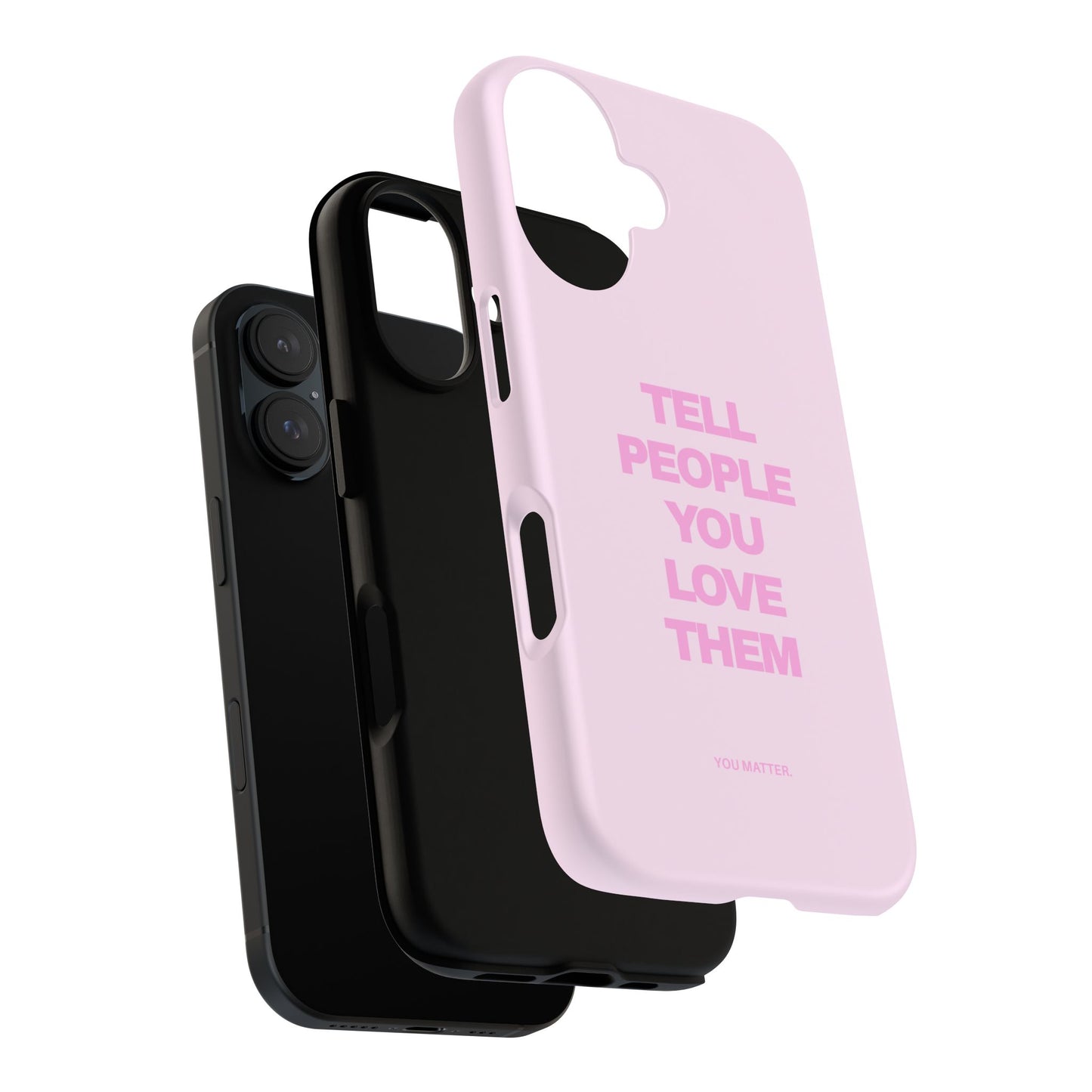 TELL PEOPLE YOU LOVE THEM *NEW*