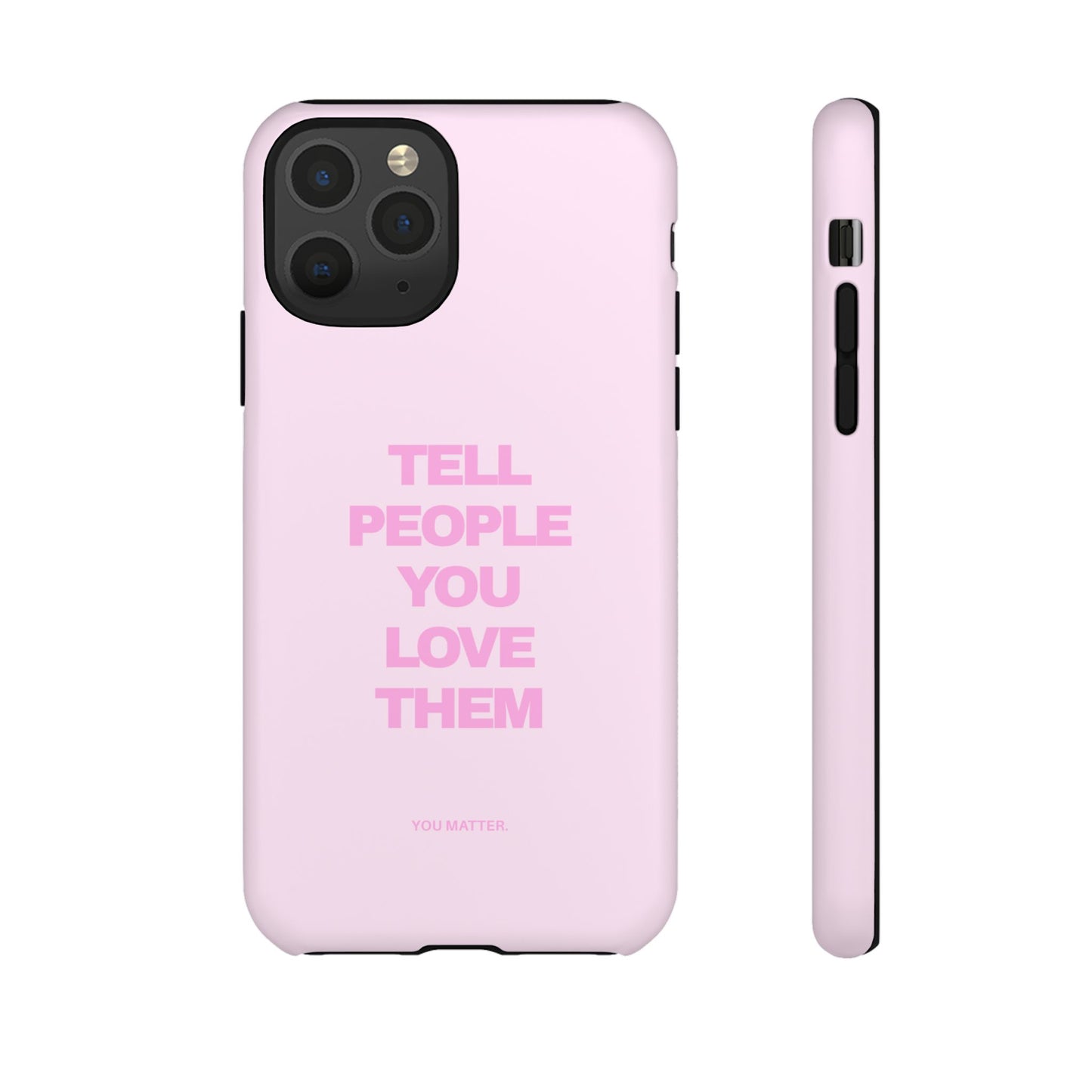 TELL PEOPLE YOU LOVE THEM *NEW*