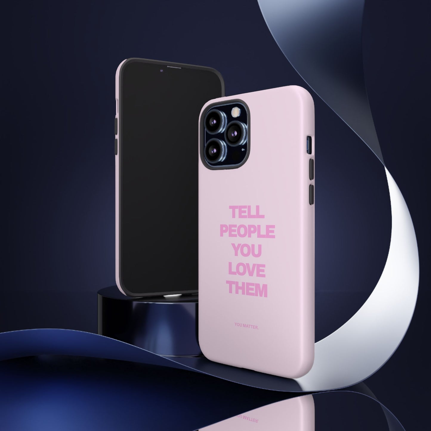 TELL PEOPLE YOU LOVE THEM *NEW*