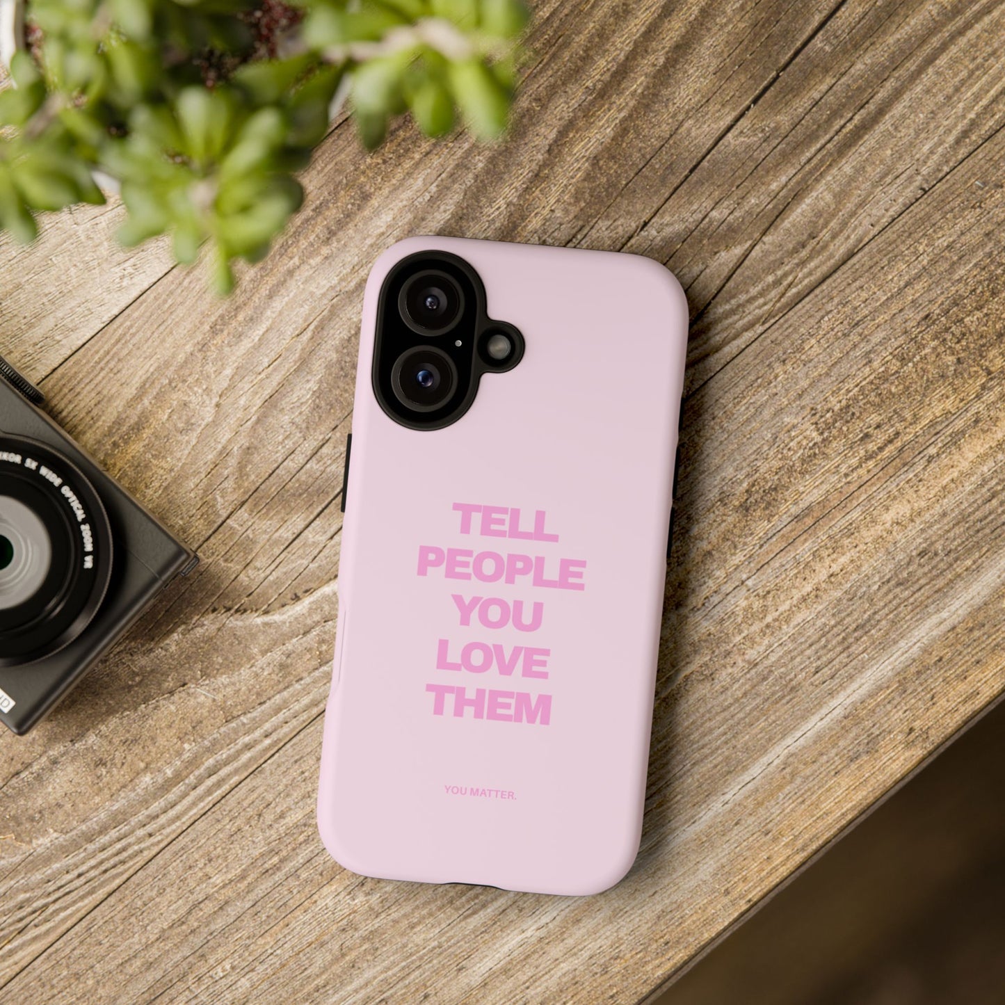 TELL PEOPLE YOU LOVE THEM *NEW*